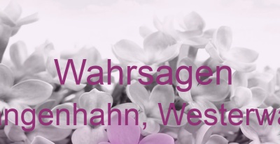 Wahrsagen Langenhahn, Westerwald | Top-Experten für Kartenlegen, Wahrsagen, Hellsehen, Zukunftsdeutung.